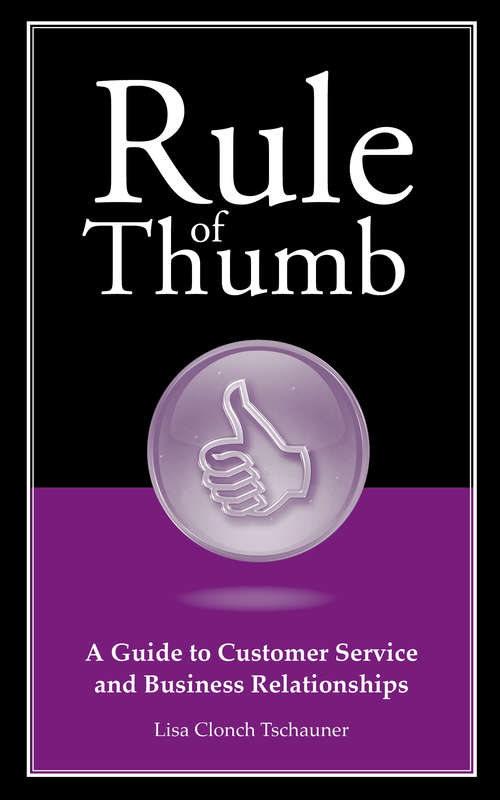 Book cover of Rule of Thumb: A Small Business Guide To Customer Service And Relaltionships (Rule of Thumb #8)