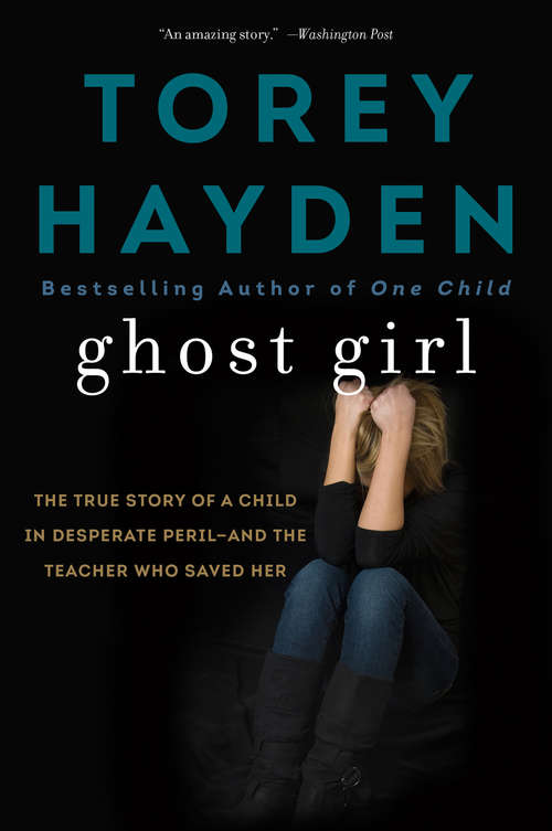 Book cover of Ghost Girl: The True Story Of A Child In Desperate Peril - And A Teacher Who Saved Her