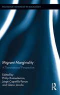 Migrant Marginality: A Transnational Perspective (Routledge Advances in Sociology #98)