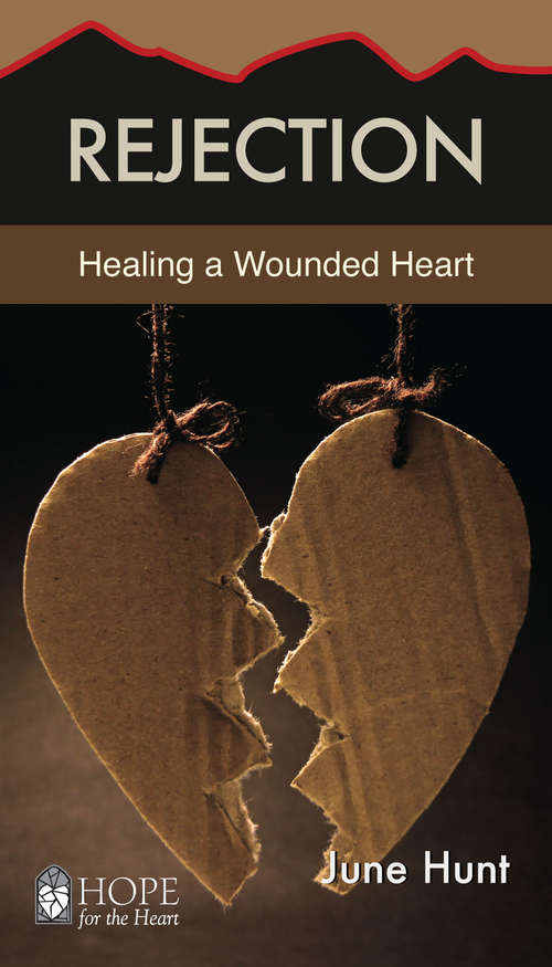 Book cover of Rejection: Healing a Wounded Heart (Hope for the Heart)