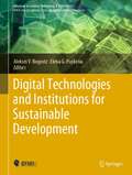 Digital Technologies and Institutions for Sustainable Development (Advances in Science, Technology & Innovation)