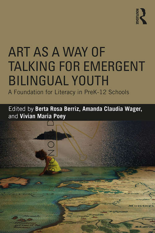 Book cover of Art as a Way of Talking for Emergent Bilingual Youth: A Foundation for Literacy in PreK-12 Schools