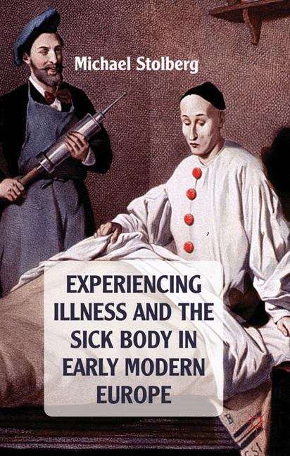 Book cover of Experiencing Illness and the Sick Body in Early Modern Europe
