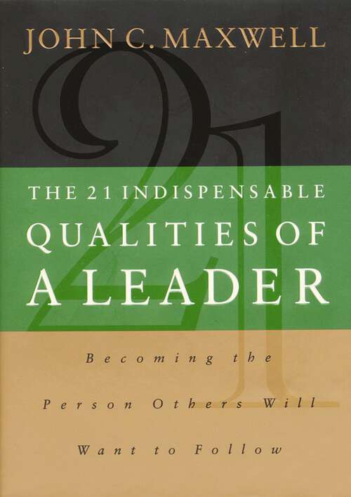 Book cover of The 21 Indispensable Qualities of a Leader