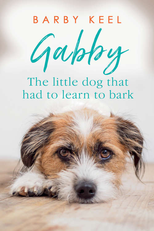 Book cover of Gabby: The Little Dog That Had to Learn to Bark (Foster Tails #1)