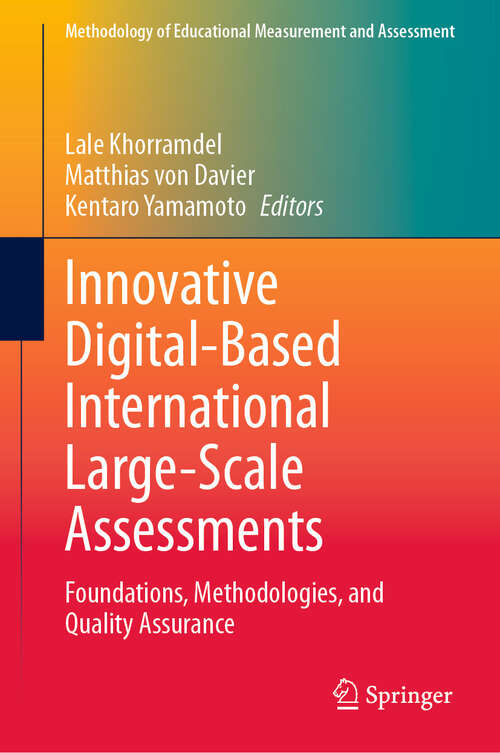 Book cover of Innovative Digital-Based International Large-Scale Assessments: Foundations, Methodologies, and Quality Assurance (Methodology of Educational Measurement and Assessment)