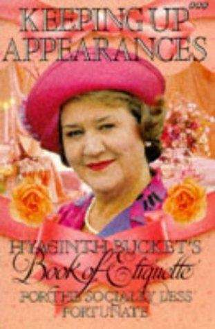 Keeping up appearances: Hyacinth Bucket's book of etiquette for the socially less fortunate