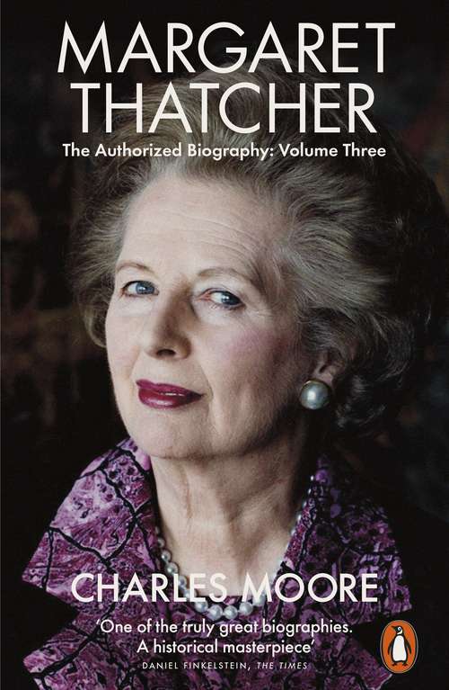 Book cover of Margaret Thatcher: The Authorized Biography, Volume Three: Herself Alone