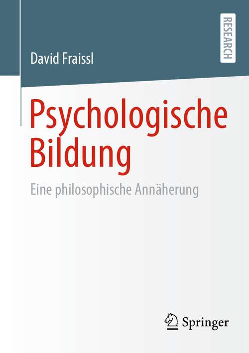 Book cover of Psychologische Bildung: Eine philosophische Annäherung (1. Aufl. 2022)