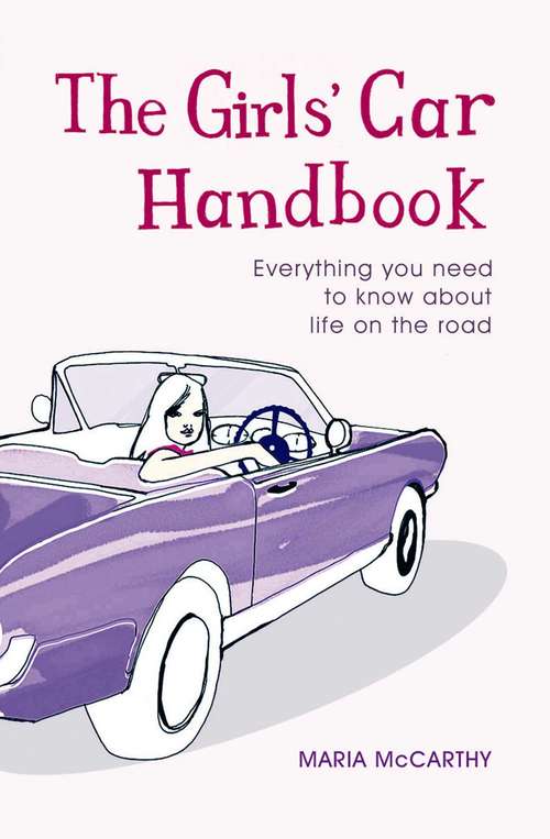 Book cover of The Girls' Car Handbook: Everything You Need to Know about Life on the Road
