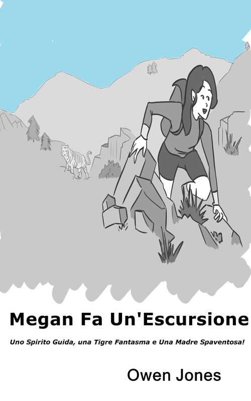 Book cover of Megan Fa Un'Escursione: Uno Spirito Guida, Una Tigre Fantasma e Una Madre Spaventosa! (La Serie di Megan #17)