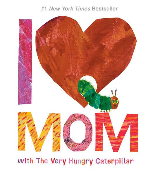 Book cover of I Love Mom with The Very Hungry Caterpillar (The World of Eric Carle)
