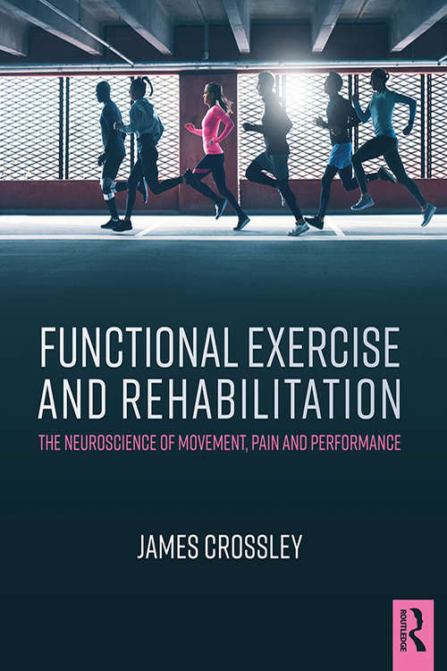 Book cover of Functional Exercise and Rehabilitation: The Neuroscience of Movement, Pain and Performance