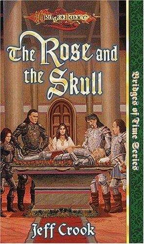 Book cover of The Rose and the Skull (Dragonlance Bridges of Time Series #4)