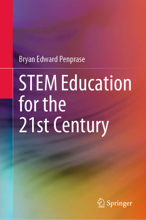 STEM Education for the 21st Century (Springerbriefs In Education Ser.)