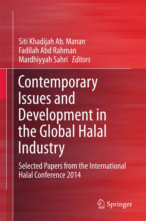 Book cover of Contemporary Issues and Development in the Global Halal Industry: Selected Papers from the International Halal Conference 2014