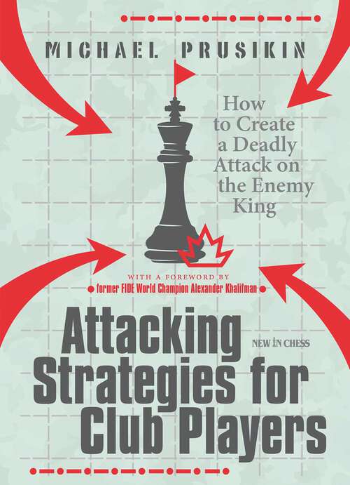 Book cover of Attacking Strategies for Club Players: How to Create a Deadly Attack on the Enemy King