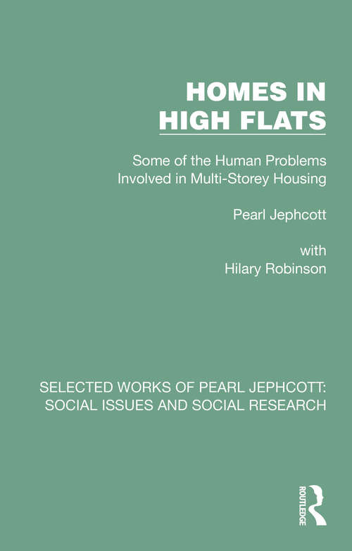Book cover of Homes in High Flats: Some of the Human Problems Involved in Multi-Storey Housing (Selected Works of Pearl Jephcott: Social Issues and Social Research)