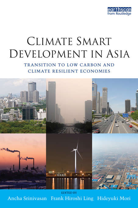 Climate Smart Development in Asia: Transition to Low Carbon and Climate Resilient Economies