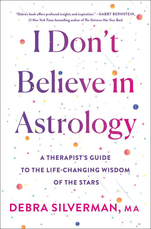 Book cover of I Don't Believe in Astrology: A Therapist's Guide to the Life-Changing Wisdom of the Stars