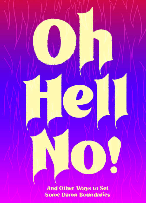 Book cover of Oh Hell No: And Other Ways to Set Some Damn Boundaries