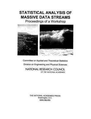 STATISTICAL ANALYSIS OF MASSIVE DATA STREAMS: Proceedings of a Workshop
