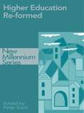 Higher Education Re-formed (New Millennium Ser.)