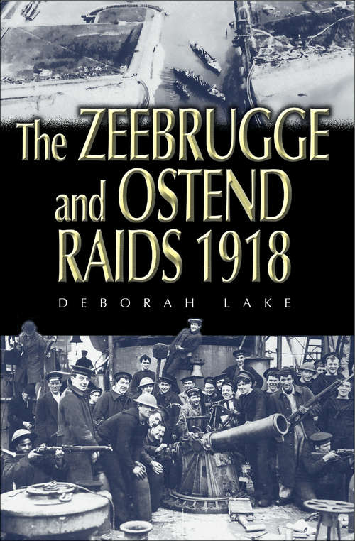 Book cover of Zeebrugge and Ostend Raids (Battleground Channel Ports Ww1 Ser.)
