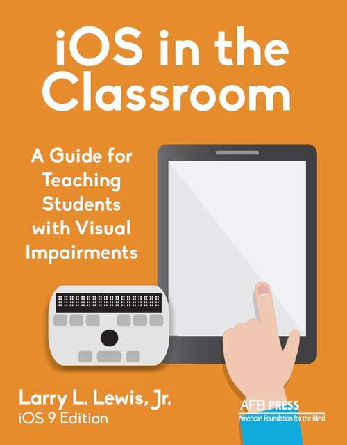 Book cover of IOS in the Classroom: A Guide for Teaching Students with Visual Impairments