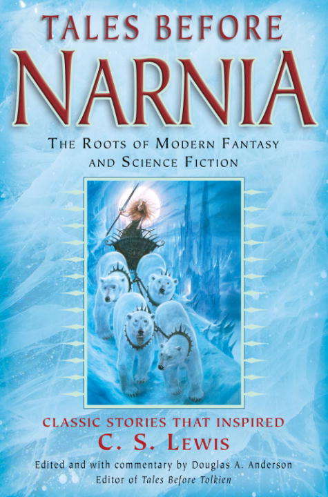 Book cover of Tales Before Narnia: The Roots of Modern Fantasy and Science Fiction