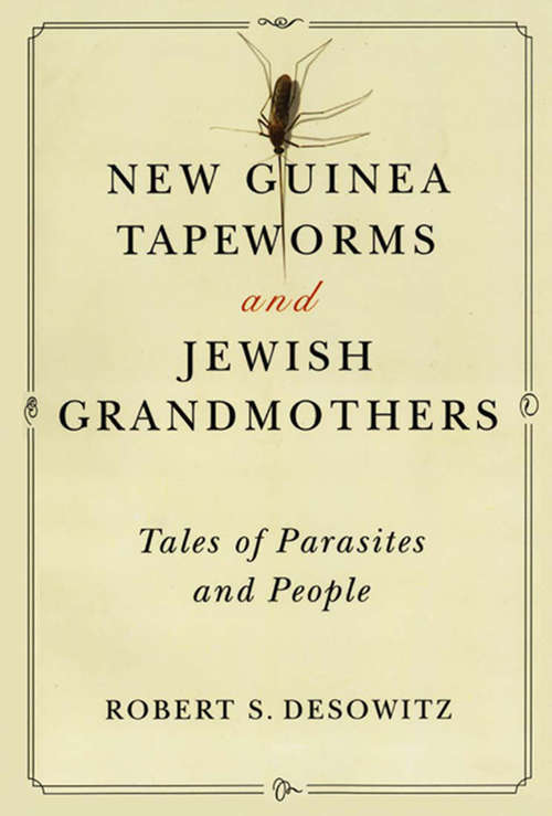 Book cover of New Guinea Tapeworms and Jewish Grandmothers: Tales Of Parasites And People