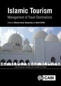 Islamic Tourism: Management of Travel Destinations (CABI Religious Tourism and Pilgrimage Series)
