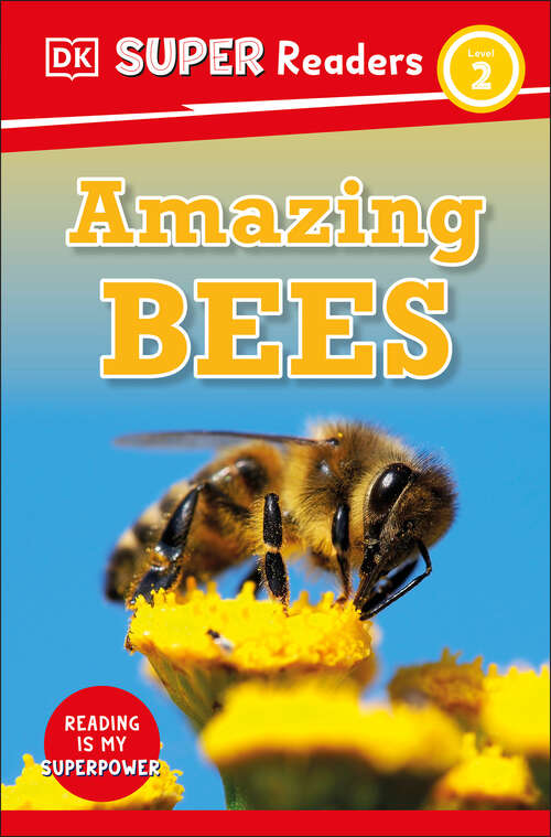 Book cover of DK Super Readers Level 2 Amazing Bees (DK Super Readers)