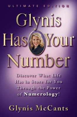 Book cover of Glynis Has Your Number: Discover What Life Has in Store for You Through The Power of Numerology!