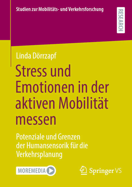 Book cover of Stress und Emotionen in der aktiven Mobilität messen: Potenziale und Grenzen der Humansensorik für die Verkehrsplanung (Studien zur Mobilitäts- und Verkehrsforschung)