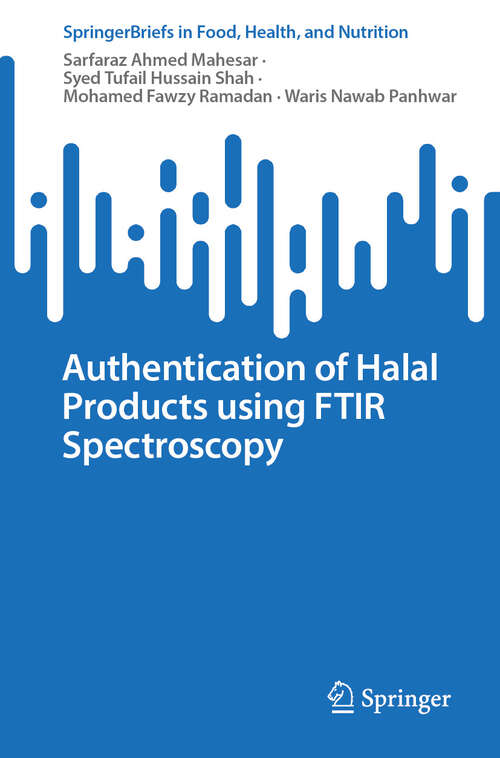 Book cover of Authentication of Halal Products using FTIR Spectroscopy (SpringerBriefs in Food, Health, and Nutrition)