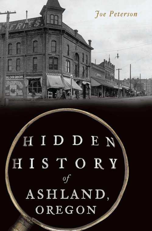 Book cover of Hidden History of Ashland, Oregon (Hidden History)