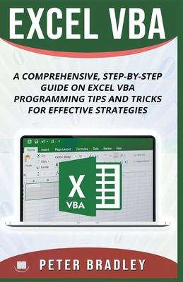Book cover of Excel VBA: A Step-By-Step Comprehensive Guide on Excel VBA Programming Tips and Tricks for Effective Strategies