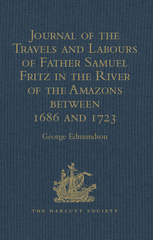 Book cover of Journal of the Travels and Labours of Father Samuel Fritz in the River of the Amazons between 1686 and 1723 (Hakluyt Society, Second Series)