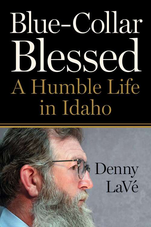 Book cover of Blue-Collar Blessed: A Humble Life in Idaho