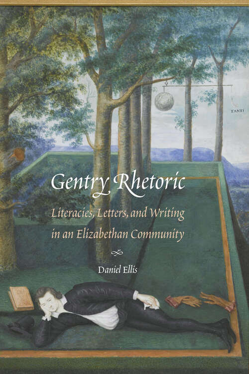 Book cover of Gentry Rhetoric: Literacies, Letters, and Writing in an Elizabethan Community (Early Modern Cultural Studies)