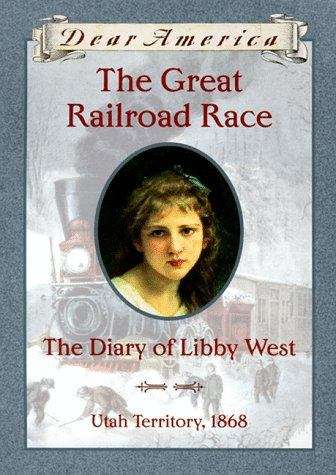 Book cover of The Great Railroad Race: The Diary of Libby West (Dear America)
