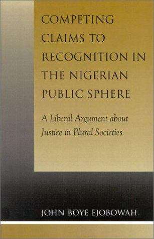 Competing Claims to Recognition in the Nigerian Public Sphere: A Liberal Argument about Justice in Plural Societies
