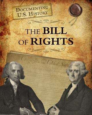 Book cover of The Bill of Rights (Documenting U.S. History)
