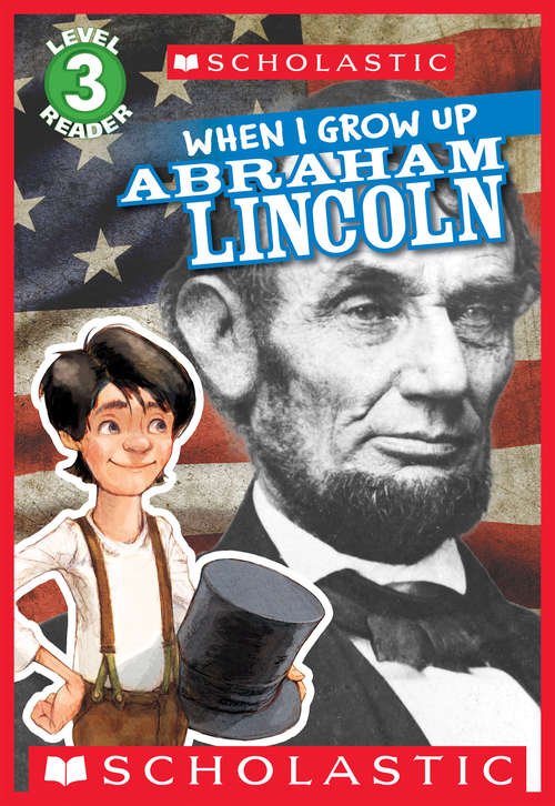 Scholastic Reader Level 3: Abraham Lincoln (Scholastic Reader, Level 3)