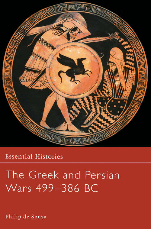 Book cover of The Greek and Persian Wars 499-386 BC (Essential Histories #36)