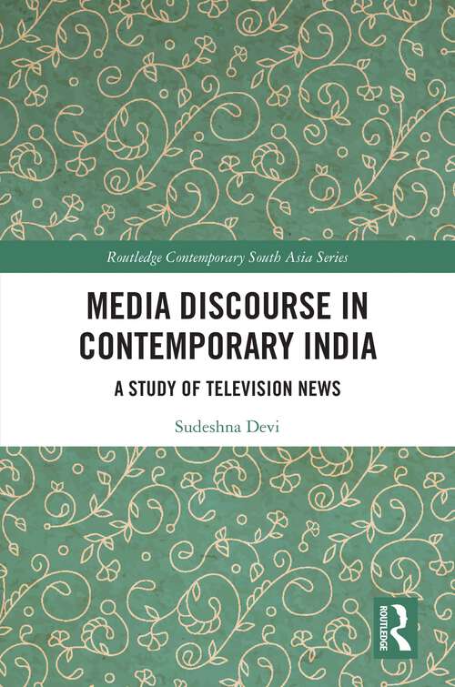 Book cover of Media Discourse in Contemporary India: A Study of Television News (Routledge Contemporary South Asia Series)