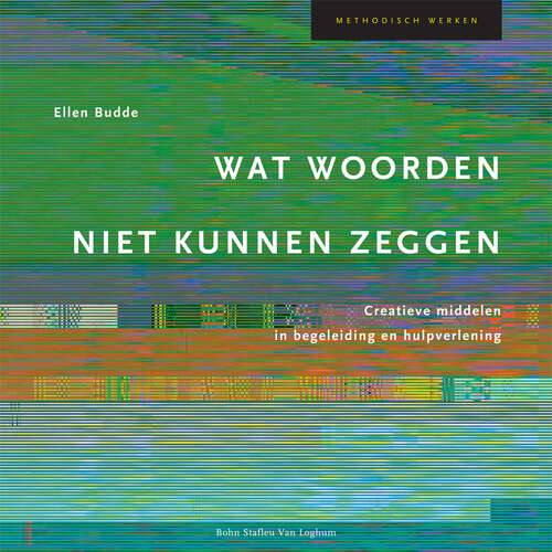 Book cover of Wat woorden niet kunnen zeggen: Creatieve middelen in begeleiding en hulpverlening (2000)