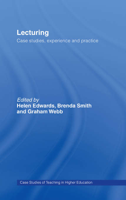 Lecturing: Case Studies, Experience and Practice (Case Studies of Teaching in Higher Education #No. 1)