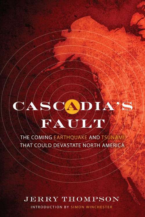 Book cover of Cascadia's Fault: The Earthquake and Tsunami That Could Devastate North America